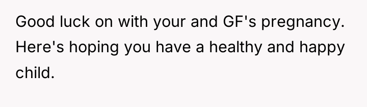Good luck on with your and GF's pregnancy. Here's hoping...