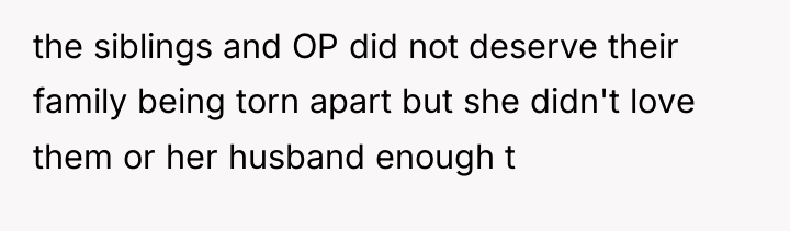 the siblings and OP did not deserve their family being...