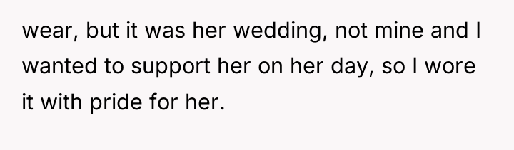 wear, but it was her wedding, not mine and I...