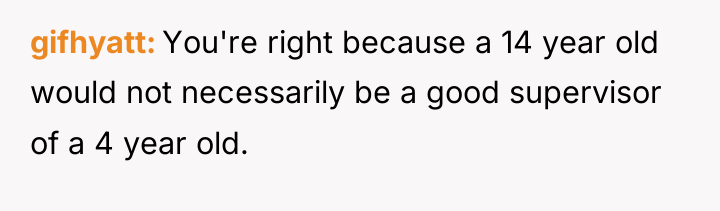 gifhyatt You're right because a 14 year old would not...