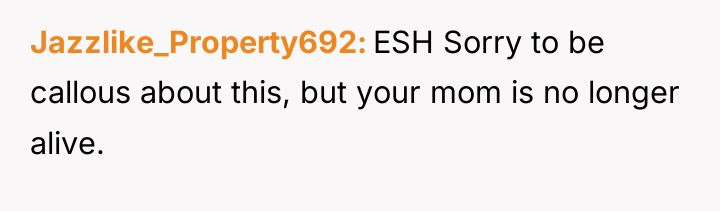 Jazzlike_Property692 ESH Sorry to be callous about this, but your...