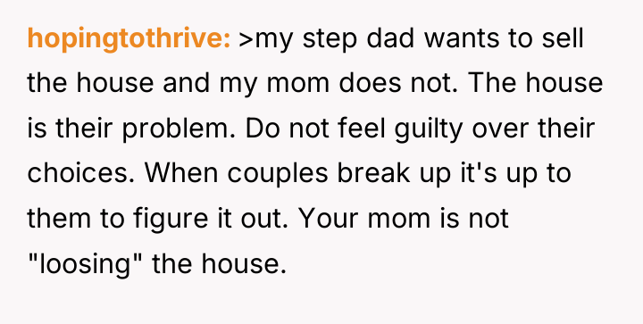 hopingtothrive >my step dad wants to sell the house and...