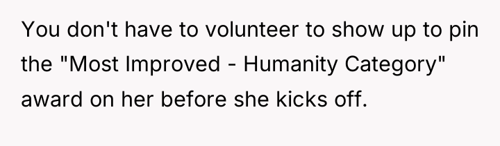 You don't have to volunteer to show up to pin...