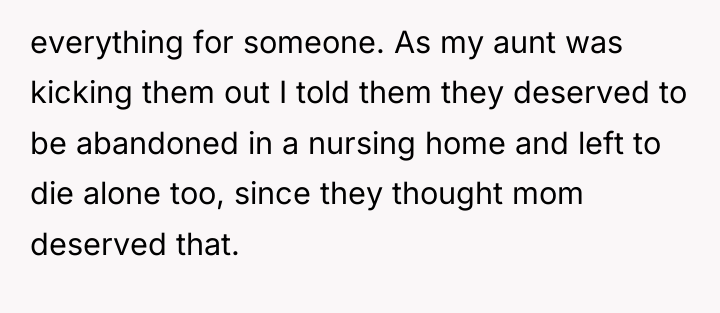 everything for someone. As my aunt was kicking them out...
