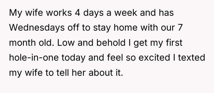 My wife works 4 days a week and has Wednesdays...