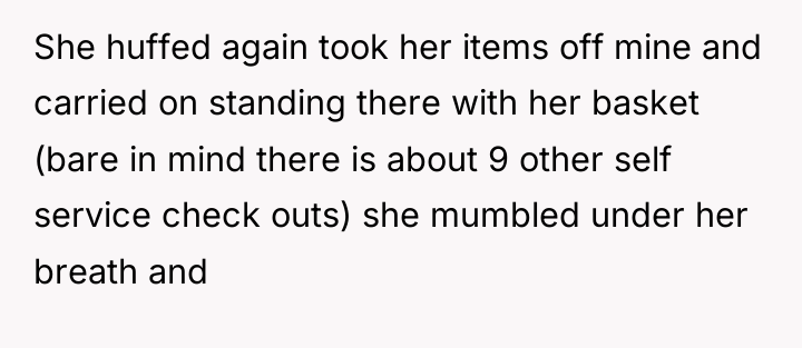 She huffed again took her items off mine and carried...