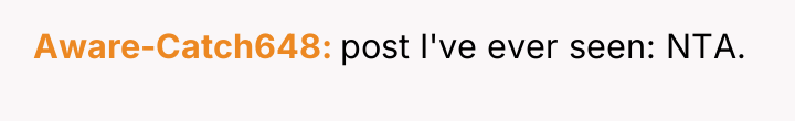 Aware-Catch648 post I've ever seen: NTA.