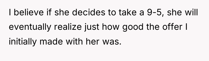 I believe if she decides to take a 9-5, she...