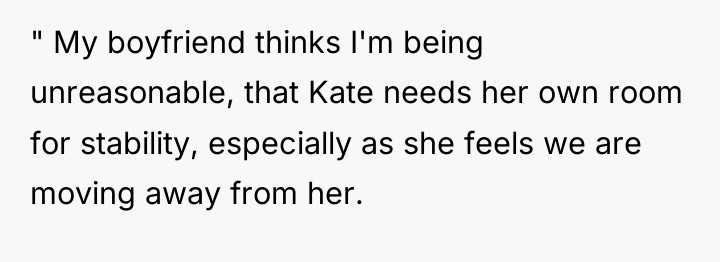 " My boyfriend thinks I'm being unreasonable, that Kate needs...