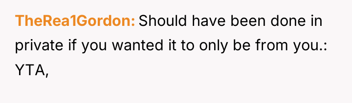 TheRea1Gordon Should have been done in private if you wanted...