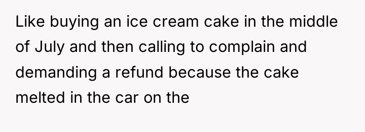 Like buying an ice cream cake in the middle of...