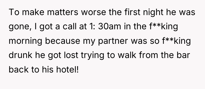 To make matters worse the first night he was gone,...