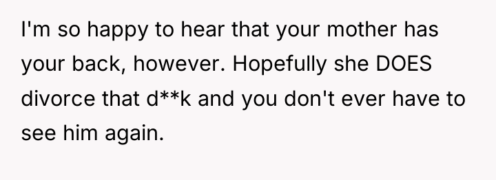 I'm so happy to hear that your mother has your...