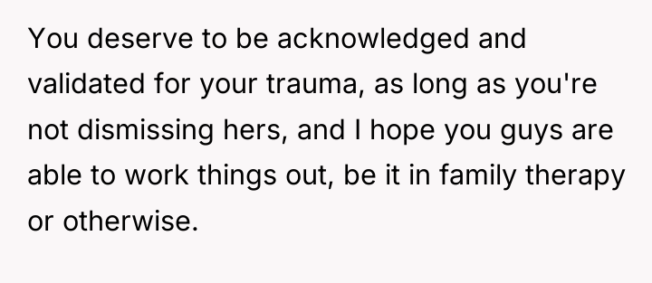 You deserve to be acknowledged and validated for your trauma,...