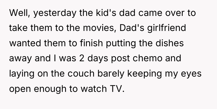 Well, yesterday the kid's dad came over to take them...