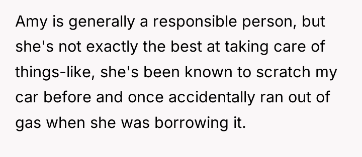 Amy is generally a responsible person, but she's not exactly...