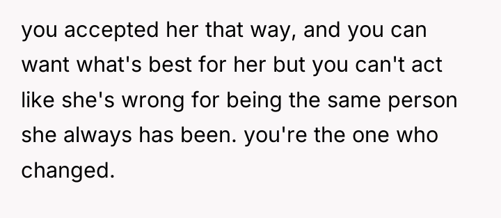 you accepted her that way, and you can want what's...