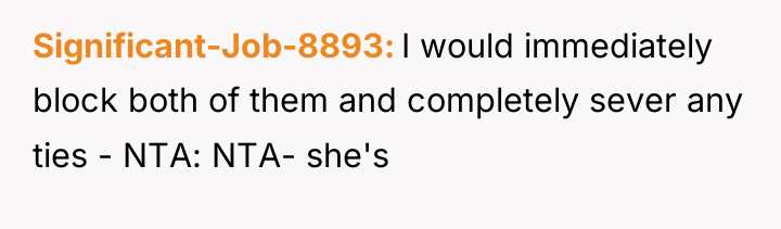 Significant-Job-8893 I would immediately block both of them and completely...