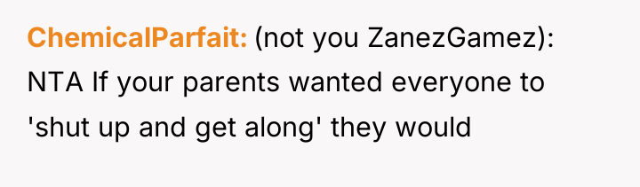 ChemicalParfait (not you ZanezGamez): NTA If your parents wanted everyone...