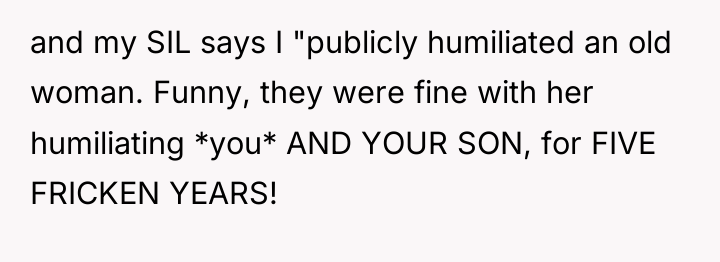 and my SIL says I "publicly humiliated an old woman....