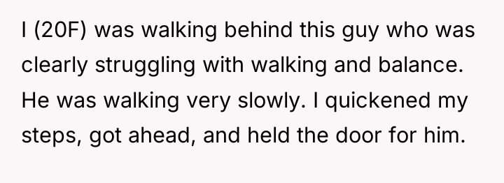 I (20F) was walking behind this guy who was clearly...