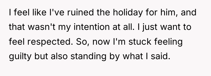I feel like I've ruined the holiday for him, and...