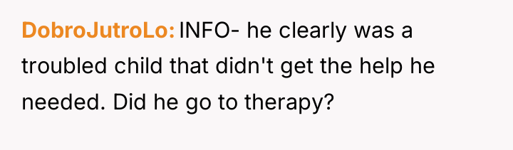 DobroJutroLo INFO- he clearly was a troubled child that didn't...