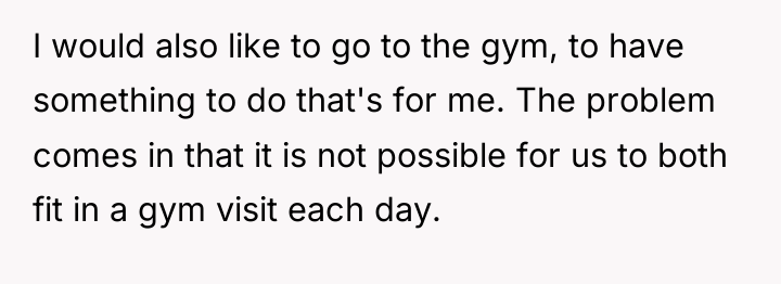 I would also like to go to the gym, to...