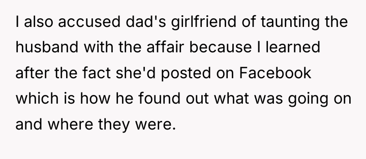I also accused dad's girlfriend of taunting the husband with...