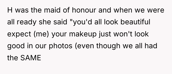 H was the maid of honour and when we were...