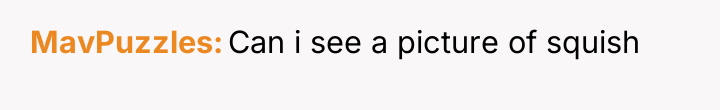 MavPuzzles Can i see a picture of squish