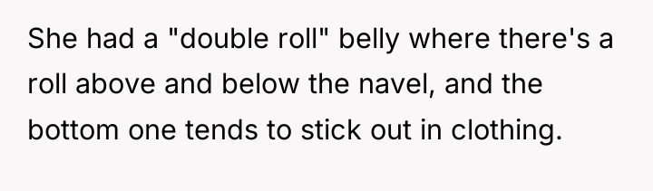 She had a "double roll" belly where there's a roll...