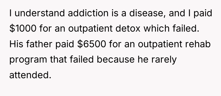 I understand addiction is a disease, and I paid $1000...