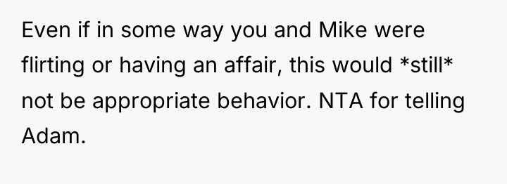Even if in some way you and Mike were flirting...