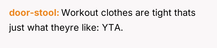 door-stool Workout clothes are tight thats just what theyre like:...