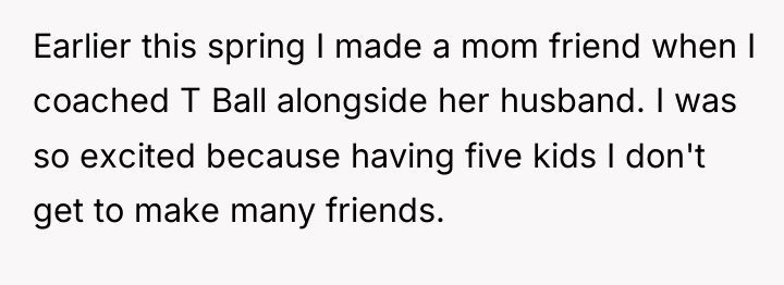 Earlier this spring I made a mom friend when I...