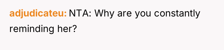 adjudicateu NTA: Why are you constantly reminding her?