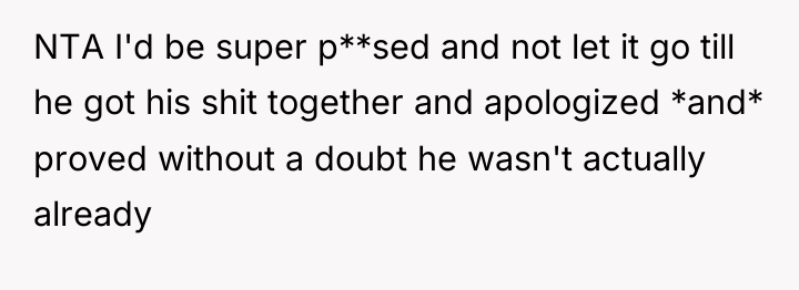 NTA I'd be super p**sed and not let it go...