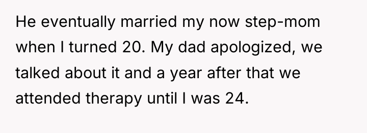 He eventually married my now step-mom when I turned 20....