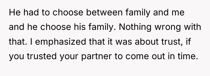 He had to choose between family and me and he...