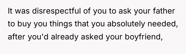 It was disrespectful of you to ask your father to...