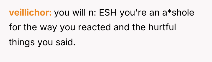 veillichor you will n: ESH you're an a*shole for the...