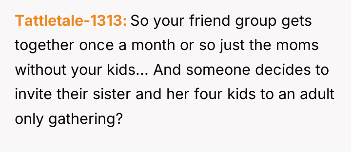 Tattletale-1313 So your friend group gets together once a month...
