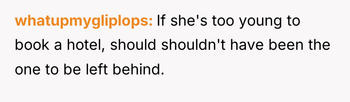 whatupmygliplops If she's too young to book a hotel, should...