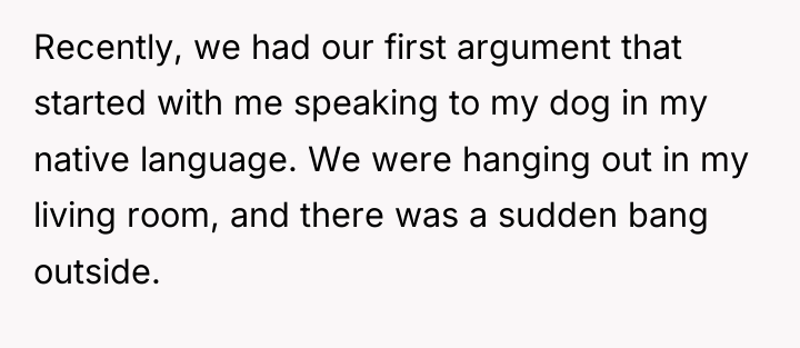 Recently, we had our first argument that started with me...