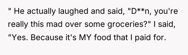 " He actually laughed and said, "D**n, you're really this...