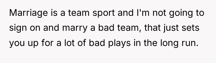 Marriage is a team sport and I'm not going to...