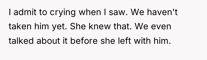 I admit to crying when I saw. We haven't taken...