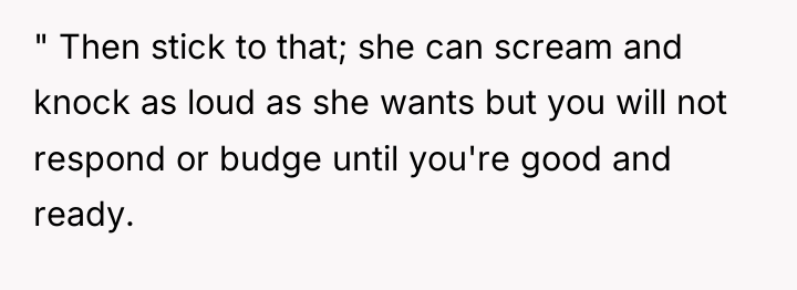 " Then stick to that; she can scream and knock...