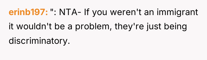 erinb197 ": NTA- If you weren't an immigrant it wouldn't...